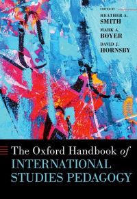 Book Cover for The Oxford Handbook of International Studies Pedagogy by Heather A. Smith, Mark A. Boyer, David J. Hornsby