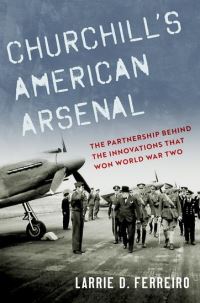 Book Cover for Churchill's American Arsenal by Larrie D Ferreiro