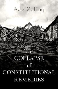 Book Cover for The Collapse of Constitutional Remedies by Aziz Z Huq