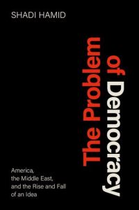 Book Cover for The Problem of Democracy by Shadi Hamid