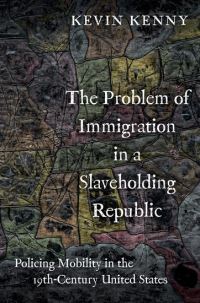 Book Cover for The Problem of Immigration in a Slaveholding Republic by Kevin Kenny