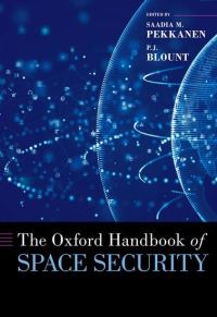 Book Cover for The Oxford Handbook of Space Security by Saadia M. Pekkanen, P. J. Blount