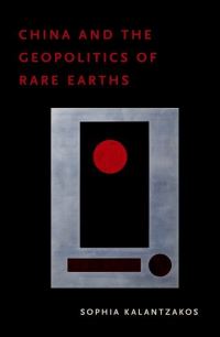 Book Cover for China and the Geopolitics of Rare Earths by Sophia Kalantzakos
