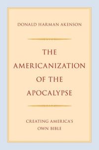 Book Cover for The Americanization of the Apocalypse by Donald H Akenson