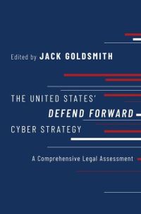 Book Cover for The United States' Defend Forward Cyber Strategy by Jack L Goldsmith