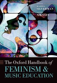 Book Cover for The Oxford Handbook of Feminism and Music Education by Marissa Silverman, Nasim Niknafs