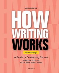 Book Cover for How Writing Works, With Readings by Jordynn Jack, Katie Rose Guest Pryal