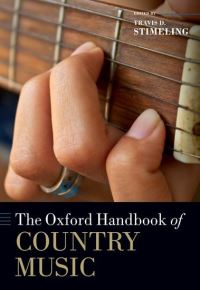 Book Cover for The Oxford Handbook of Country Music by Travis D Associate Professor of Musicology and Director of the Bluegrass and OldTime Bands, Associate Professor o Stimeling