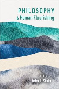 Book Cover for Philosophy and Human Flourishing by John J Stuhr