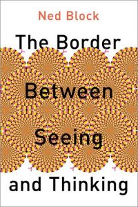 Book Cover for The Border Between Seeing and Thinking by Ned Joel Block