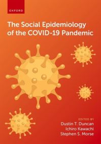 Book Cover for The Social Epidemiology of the COVID-19 Pandemic by Dustin T Duncan, Ichiro Kawachi, Stephen S Morse