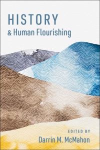 Book Cover for History and Human Flourishing by Darrin M McMahon