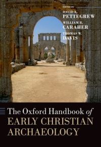 Book Cover for The Oxford Handbook of Early Christian Archaeology by David K. Pettegrew, William R. Caraher, Thomas W. Davis