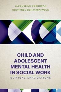 Book Cover for Child and Adolescent Mental Health in Social Work by Jacqueline Corcoran, Courtney Benjamin Wolk