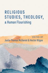 Book Cover for Religious Studies, Theology, and Human Flourishing by Justin McDaniel, Hector Kilgoe