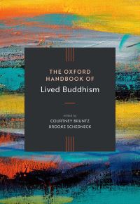 Book Cover for The Oxford Handbook of Lived Buddhism by Courtney Bruntz, Brooke Schedneck