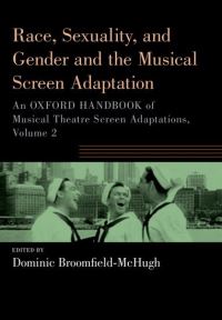 Book Cover for Race, Sexuality, and Gender and the Musical Theatre Screen Adaptation by Dominic McHugh