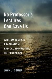 Book Cover for No Professor's Lectures Can Save Us by John J Stuhr