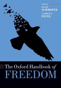 Book Cover for The Oxford Handbook of Freedom by David Schmidtz, Carmen E Pavel