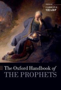 Book Cover for The Oxford Handbook of the Prophets by Carolyn J Sharp