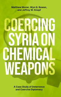 Book Cover for Coercing Syria on Chemical Weapons by Matthew Moran, Wyn Q Bowen, Jeffrey W Knopf