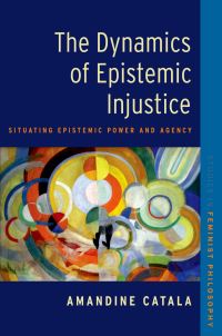 Book Cover for The Dynamics of Epistemic Injustice by Amandine Catala