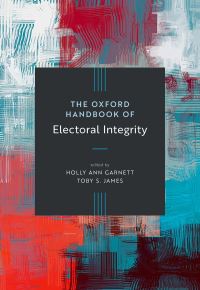 Book Cover for The Oxford Handbook of Electoral Integrity by Holly Ann Garnett, Toby S James