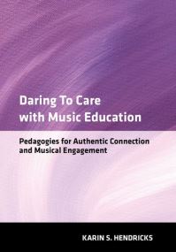 Book Cover for Daring to Care With Music Education by Karin S Hendricks