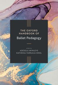 Book Cover for The Oxford Handbook of Ballet Pedagogy by Adesola Akinleye, Kathrina FarrugiaKriel