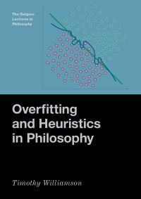 Book Cover for Overfitting and Heuristics in Philosophy by Timothy Williamson