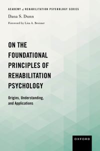 Book Cover for On the Foundational Principles of Rehabilitation Psychology by Dana Dunn