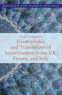 Book Cover for Islamophobia and Translations of Securitization in the UK, France, and Italy by Ugo Gaudino