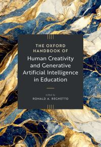 Book Cover for The Oxford Handbook of Human Creativity and Generative Artificial Intelligence in Education by Ronald A Beghetto