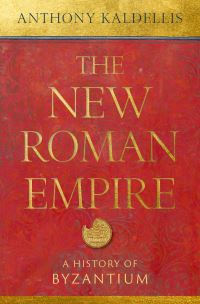 Book Cover for The New Roman Empire by Anthony Kaldellis