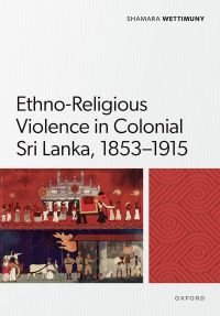 Book Cover for Ethno-Religious Violence in Colonial Sri Lanka, 1853-1915 by Shamara Wettimuny