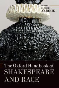 Book Cover for The Oxford Handbook of Shakespeare and Race by Patricia Akhimie