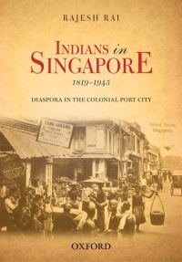 Book Cover for Indians in Singapore, 1819-1945 by Rajesh Rai
