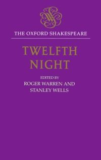 Book Cover for The Oxford Shakespeare: Twelfth Night, or What You Will by William Shakespeare
