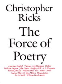 Book Cover for The Force of Poetry by Christopher Ricks