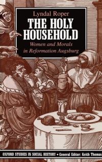 Book Cover for The Holy Household by Lyndal Roper