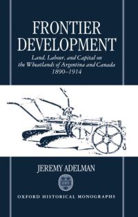 Book Cover for Frontier Development by Jeremy Assistant Professor of History, Assistant Professor of History, Princeton University Adelman