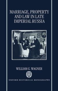 Book Cover for Marriage, Property, and Law in Late Imperial Russia by William G Professor of History, Professor of History, Williams College, Massachusetts Wagner