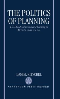 Book Cover for The Politics of Planning by Daniel Assistant Professor of History, Assistant Professor of History, University of Maryland, Baltimore County Ritschel