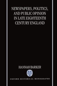 Book Cover for Newspapers, Politics, and Public Opinion in Late Eighteenth-Century England by Hannah Lecturer in History, Lecturer in History, Keele University Barker