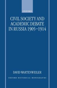 Book Cover for Civil Society and Academic Debate in Russia 1905-1914 by David Wartenweiler