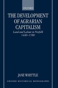 Book Cover for The Development of Agrarian Capitalism by Jane Lecturer in Economic and Social History, Lecturer in Economic and Social History, University of Exeter Whittle