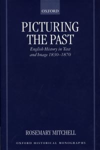 Book Cover for Picturing the Past by Rosemary Lecturer in History, Lecturer in History, Trinity and All Saints College, Leeds Mitchell