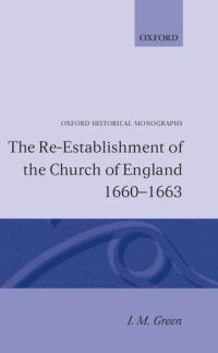 Book Cover for The Re-establishment of the Church of England 1660-1663 by I M Green