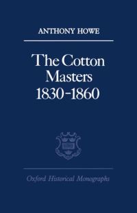 Book Cover for The Cotton Masters 1830-1860 by Anthony Howe