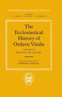Book Cover for The Ecclesiastical History of Orderic Vitalis. Vol.6 Books 11,12 and 13 by Ordericus Vitalis, Marjorie Chibnall
